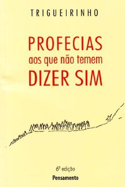Profecias aos Que Não Temem Dizer Sim
