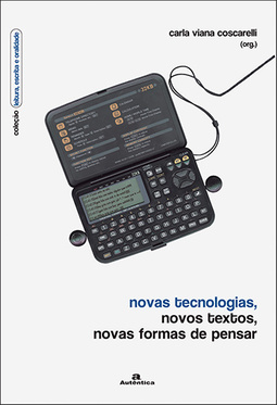 Novas tecnologias, novos textos, novas formas de pensar