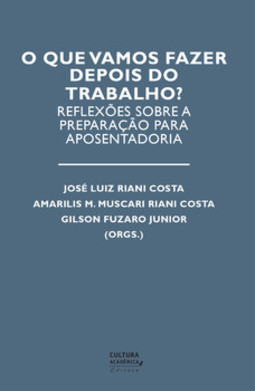 O que vamos fazer depois do trabalho?: reflexões sobre a preparação para aposentadoria