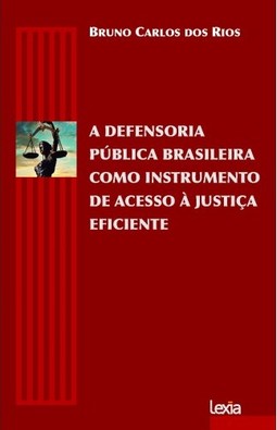 A defensoria pública brasileira como instrumento de acesso à justiça eficiente
