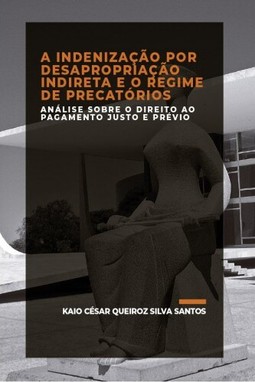 A INDENIZAÇÃO POR DESAPROPRIAÇÃO INDIRETA E O REGIME DE PRECATÓRIOS