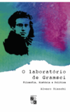 O laboratório de Gramsci: filosofia, história e política
