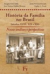 História da família no Brasil (séculos XVIII, XIX e XX): novas análises e perspectivas