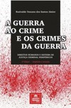A guerra ao crime e os crimes da guerra: Direitos humanos e sistema de justiça criminal periféricos