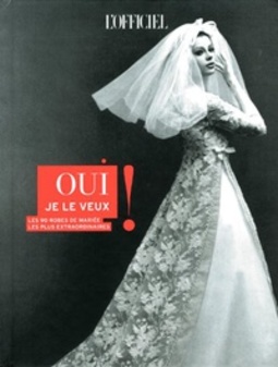 Oui, je le veux !: Les 90 robes de marié les plus extraordinaires