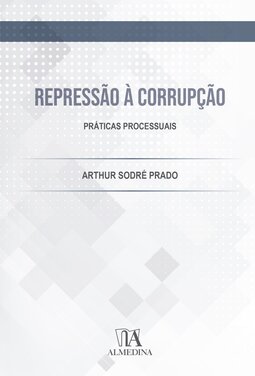 Repressão à corrupção: práticas processuais