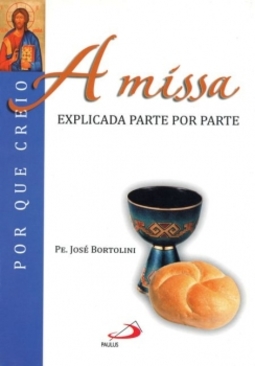 A missa: explicada parte por parte