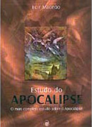 Estudo do Apocalipse: o Mais Completo Estudo Sobre o Apocalipse
