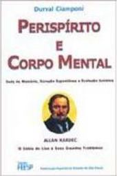 Perispírito e Corpo Mental: Sede da Memória, Geração Espontânea e...
