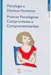 Psicologia e Direitos Humanos: Práticas Psicológicas: Compromissos...