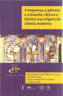 A imprensa, a pólvora e a bússola: ciência e técnica nas origens da ciência moderna