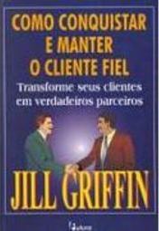 Como Conquistar e Manter o Cliente Fiel
