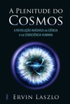 A plenitude do cosmos: a revolução akáshica na ciência e na consciência humana