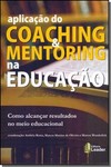 Aplicação do Coaching & Mentoring na Educação - Como Alcançar Resultados No Meio Educacional