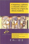 A imprensa, a pólvora e a bússola: ciência e técnica nas origens da ciência moderna