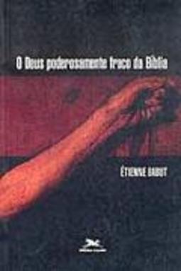 O Deus Poderosamente Fraco da Bíblia