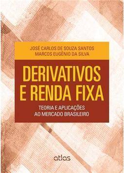 Derivativos e renda fixa: Teoria e aplicações ao mercado brasileiro