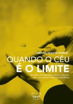 Quando o céu é o limite: um olhar antropológico sobre o universo dos casamentos e dos cerimonialistas