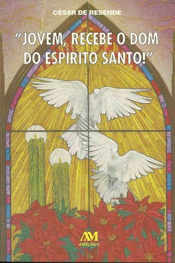 Jovem, Recebe o Dom do Espírito Santo!