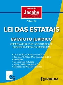 Lei das estatais: estatuto jurídico - Empresas públicas, sociedades de economia mista e subsidiárias