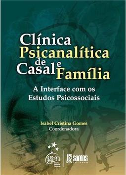 Clínica psicanalítica de casal e família: A interface com os estudos psicossociais