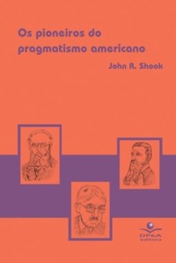 Os pioneiros do pragmatismo americano