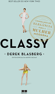 Classy: Conselhos de elegância para a mulher moderna