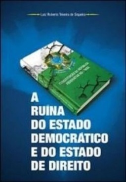 A Ruína do Estado Democrático e do Estado de Direito