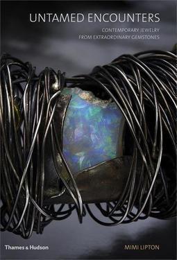 UNTAMED ENCOUNTERS: CONTEMPORARY JEWELRY... GEMSTONES