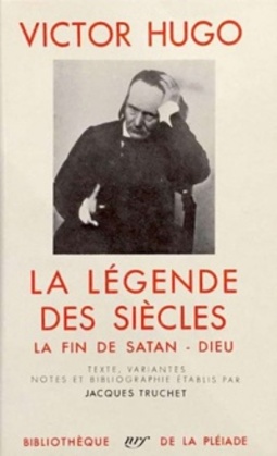 La Légende des siècles  La Fin de Satan  Dieu (Bibliothèque de la Pléiade #82)