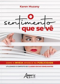 O sentimento que se vê: como a inveja aparece na publicidade utilizando o contexto de classes sociais semelhantes