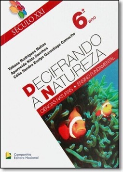 Decifrando a Natureza - 6º Ano - Século Xxi