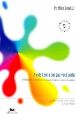 A Vida Tem a Cor que Você Pinta!