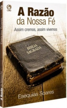 A RAZÃO DA NOSSA FÉ (LIVRO DE APOIO DO 3º TR. 2017 ADULTO)