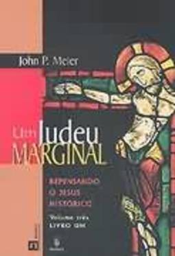 Um judeu marginal: Repensando o Jesus histórico - Livro um