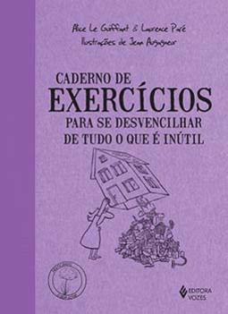 Caderno de exercícios para se desvencilhar de tudo o que é inútil