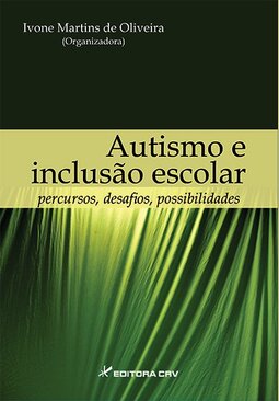 Autismo e inclusão escolar: percursos, desafios, possibilidades
