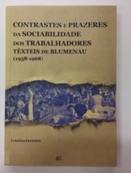 Contrastes e prazeres da sociabilidade dos trabalhadores têxteis de Blumenau (1958-1968)