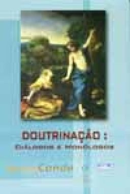 Doutrinação: Diálogos e Monólogos