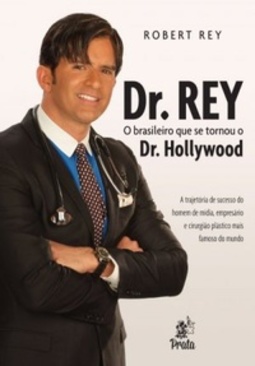 Dr. Rey - O brasileiro que se tornou Dr. Hollywood