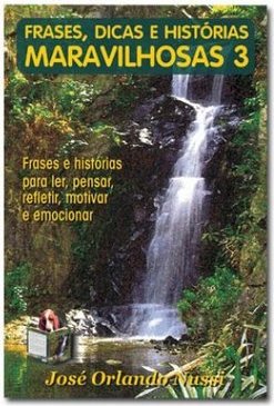 Frases, Dicas e Histórias Maravilhosas - vol. 3