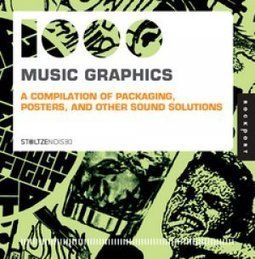1000 MUSIC GRAPHICS: A COMPILATION OF PACKAGING, POSTERS, AND OTHER SOUND SOLUTIONS