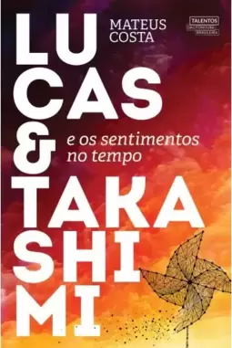 Lucas e Takashimi e os sentimentos no tempo