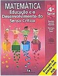 Matemática: Educação e o Desenv. do Senso Crítico - 4 série - 1 grau
