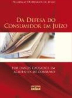 DA DEFESA DO CONSUMIDOR EM JUÍZO: Por Danos Causados em Acidentes de Consumo