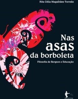 NAS ASAS DA BORBOLETA - FILOSOFIA DE BERGSON E EDUCACAO