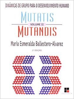 Mutatis Mutandis: Dinâmicas de Grupo para o Desenvolvimento - vol. 2