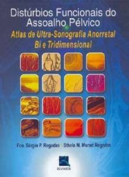 Distúrbios funcionais do assoalho pélvico: atlas de ultra-sonografia anorretal bi e tridimensional