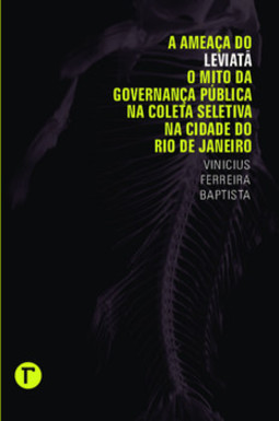 A ameaça do Leviatã: o mito da governança pública na coleta seletiva na cidade do Rio de Janeiro