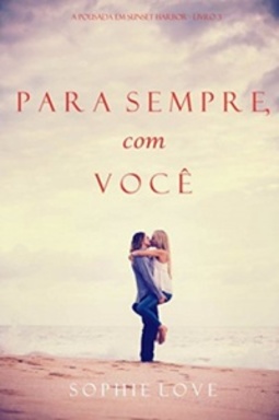 Para Sempre, Com Você (A Pousada em Sunset Harbor #Livro 3)